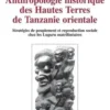 Anthropologie historique des Hautes Terres de Tanzanie orientale. Stratégies de peuplement et reproduction sociale chez les Luguru matrilinéaires, Jean-Luc Paul