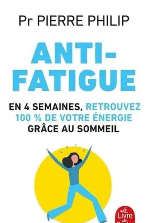Anti-fatigue. En 4 semaines, retrouvez 100% de votre énergie grâce au sommeil, Pierre Philip