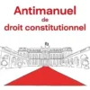 Antimanuel de droit constitutionnel. Institutions, mode d'emploi, Jean-Jacques Urvoas