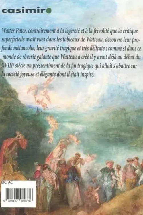 Antoine Watteau. Un prince des peintres de cour, 1e édition, Walter Pater