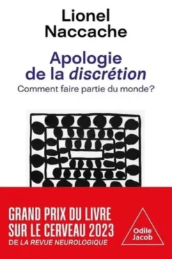 Apologie de la discrétion. Comment faire partie du monde ?, Lionel Naccache