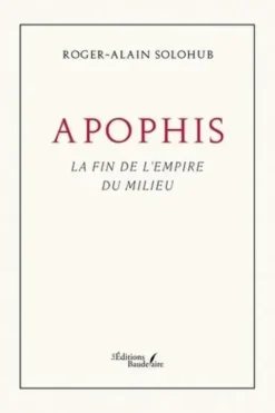 Apophis. La fin de l'empire du Milieu, Roger-Alain Solohub