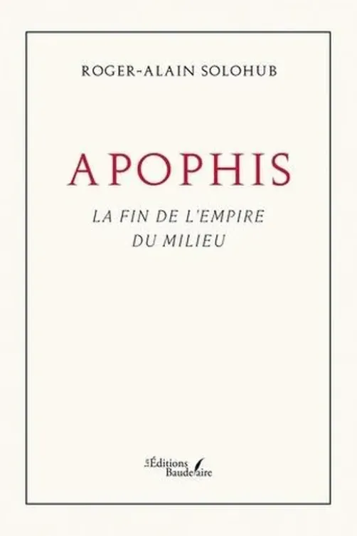 Apophis. La fin de l'empire du Milieu, Roger-Alain Solohub