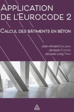 Applications de l'Eurocode 2. Calcul des bâtiments en béton, Jean-Armand Calgaro