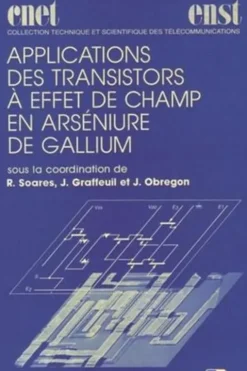 APPLICATIONS DES TRANSISTORS A EFFET DE CHAMP EN ARSENIURE DE GALLIUM, Daniel Lins