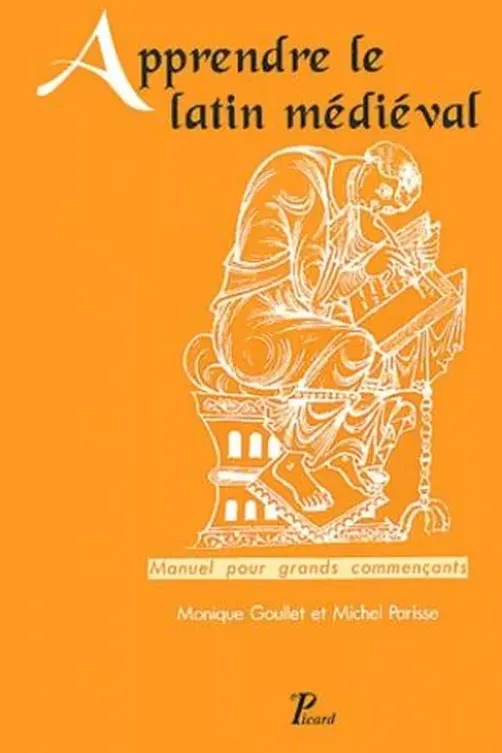Apprendre le latin médiéval. Manuel pour grands commençants, 2ème édition, Monique Goullet