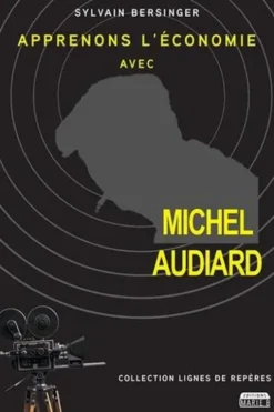 Apprenons l'économie avec Michel Audiard, Sylvain Bersinger