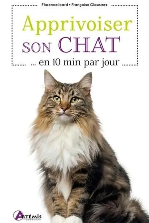 Apprivoiser son chat en ...10 min par jour, Elodie Martins