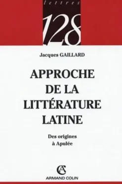 Approche de la littérature latine, Jacques Gaillard