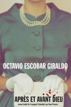 Après et avant Dieu, Octavio Escobar Giraldo