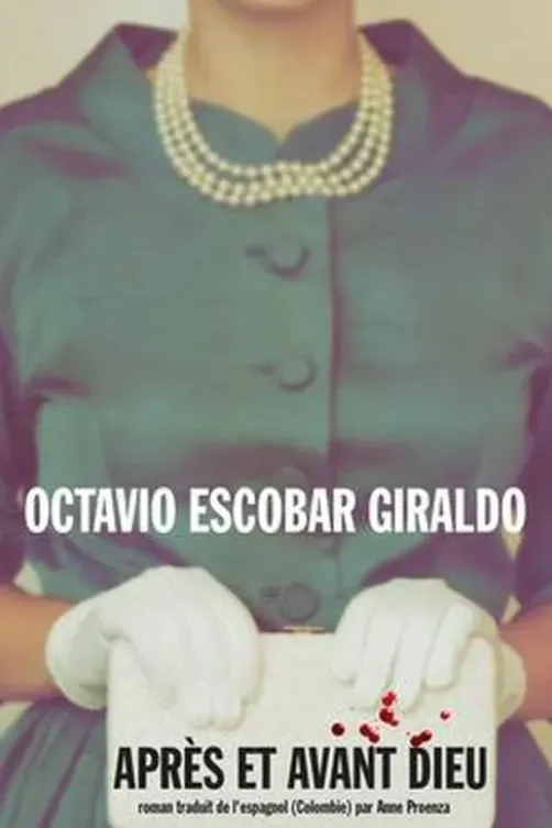 Après et avant Dieu, Octavio Escobar Giraldo