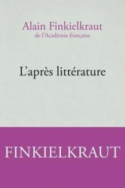 Après la littérature, Alain Finkielkraut
