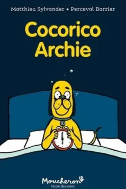 Archie : Cocorico Archie, Matthieu Sylvander