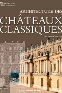 Architecture des châteaux classiques, Bernard Crochet