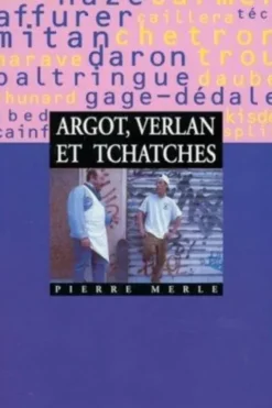 Argot, verlan et tchatches, Pierre Merle