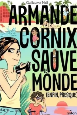 Armande Cornix sauve le monde. (enfin, presque), Guillaume Nail