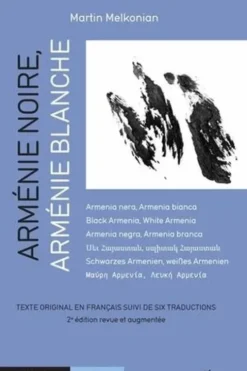 Arménie noire, Arménie blanche. 2e édition revue et corrigée. Edition en langues multiples, Martin Melkonian