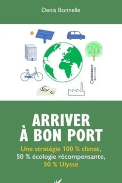 Arriver à bon port. Une stratégie 100 % climat, 50 % écologie récompensante, 50 % Ulysse, Denis Bonnelle