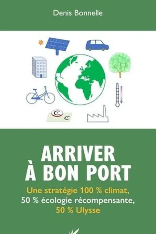 Arriver à bon port. Une stratégie 100 % climat, 50 % écologie récompensante, 50 % Ulysse, Denis Bonnelle