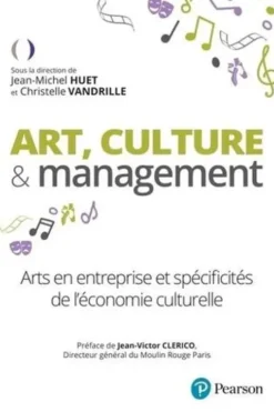 Art, culture & management. Arts en entreprise et spécificités de l'économie culturelle, Jean-Michel Huet