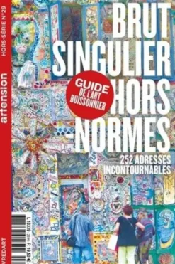 Artension Hors-série N° 29, décembre 2020 : Brut, singulier, hors-normes. Le guide de l'art buissonnier, Françoise Monnin