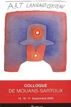 Art - langage - cerveau. Colloque de Mouans-Sartoux 2000, Collectif