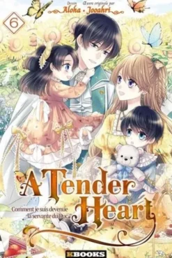 A Tender Heart - Comment je suis devenue la servante du Duc Tome 6, Jooahri