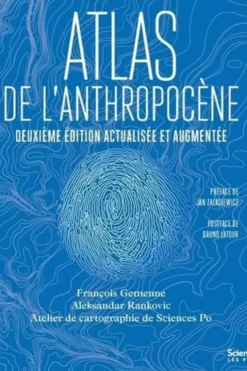 Atlas de l'anthropocène. 2e édition revue et augmentée, François Gemenne