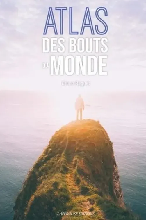 Atlas des bouts du monde, Bruno Reguet