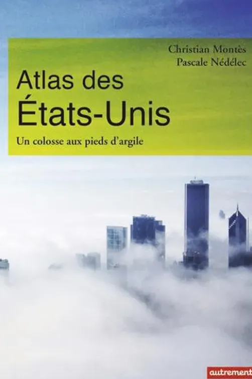 Atlas des Etats-Unis. Un colosse aux pieds d'argile, Christian Montès