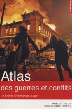 Atlas des guerres et conflits. Un tour du monde géopolitique, Amaël Cattaruzza