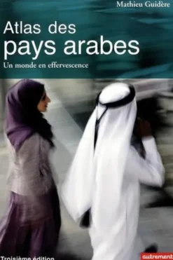 Atlas des pays arabes. Un monde en effervescence, 3e édition, Mathieu Guidère