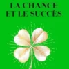 Attirer la chance et le succès. Des révélations qui peuvent changer votre vie, Jean Didier