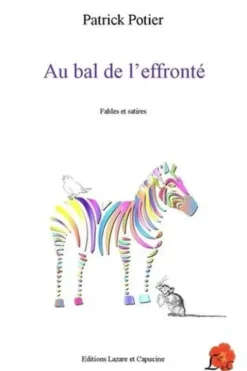 Au bal de l'effronté. Fables et satires, Patrick Potier