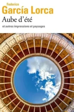 Aube d’été et autres impressions et paysages, Federico Garcia Lorca