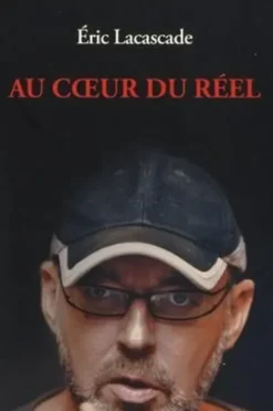 Au coeur du réel, Eric Lacascade