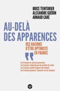 Au-delà des apparences. Des raisons d'être optimiste en France, Brice Teinturier