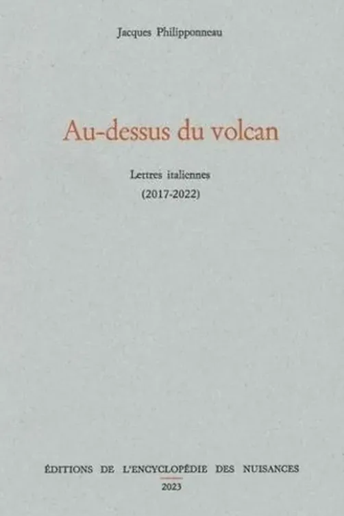 Au-dessus du volcan. Lettres italiennes (2017-2022), Jacques Philipponneau