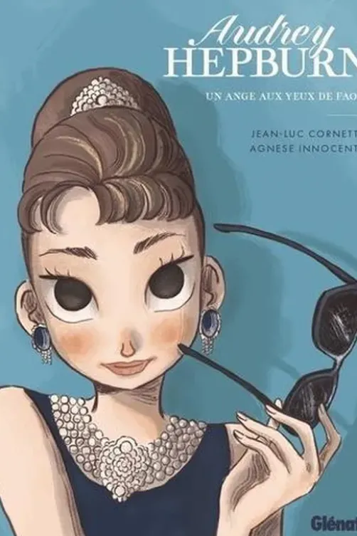 Audrey Hepburn. Un ange aux yeux de faon, Jean-Luc Cornette
