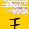 Au fondement des sociétés humaines. Ce que nous apprend l'anthropologie, Maurice Godelier