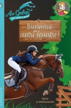 Au galop ! Une saison à cheval Tome 2 : Bienvenue au centre équestre !, Sylvie de Mathuisieulx