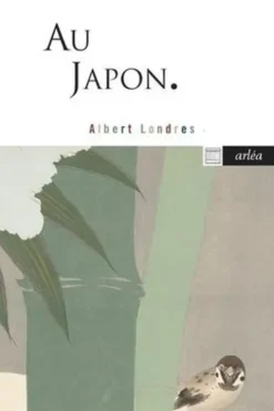 Au Japon, Albert Londres