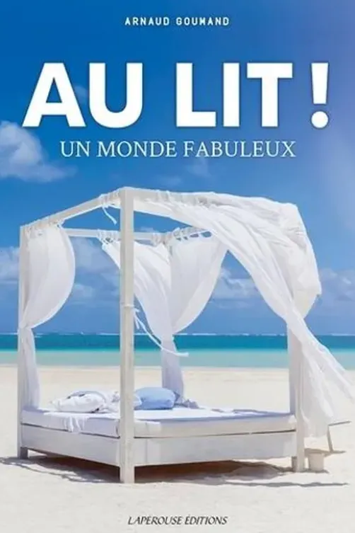 Au lit ! Un monde fabuleux, Arnaud Goumand