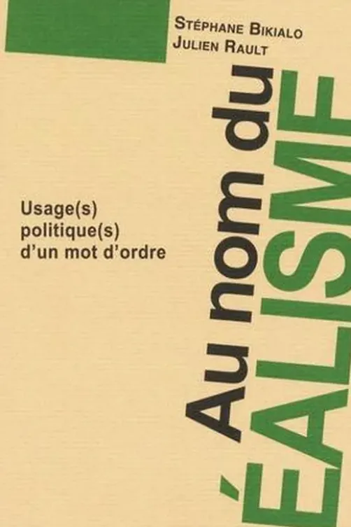 Au nom du réalisme. Usage(s) politique(s) d'un mot d'ordre, Stéphane Bikialo