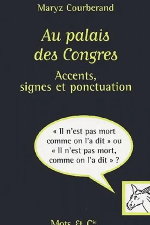 Au palais des Congres. Accents, signes et ponctuation, Maryz Courberand