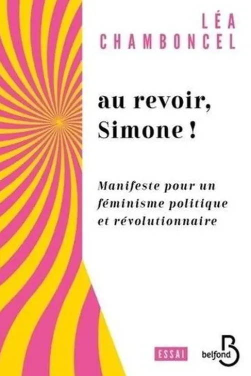 Au revoir, Simone ! Manifeste pour un féminisme politique et révolutionnaire, Léa Chamboncel