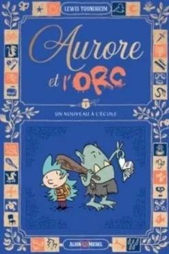 Aurore et l'Orc Tome 1 : Un nouveau à l'école, Lewis Trondheim