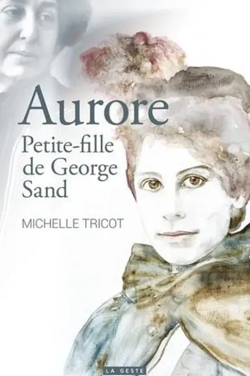 Aurore. Petite-fille de George Sand, Michelle Tricot