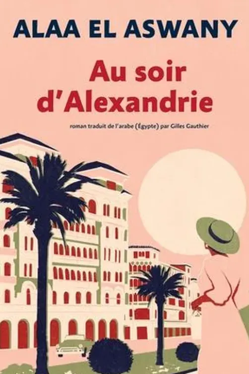 Au soir d'Alexandrie, Alaa El Aswany