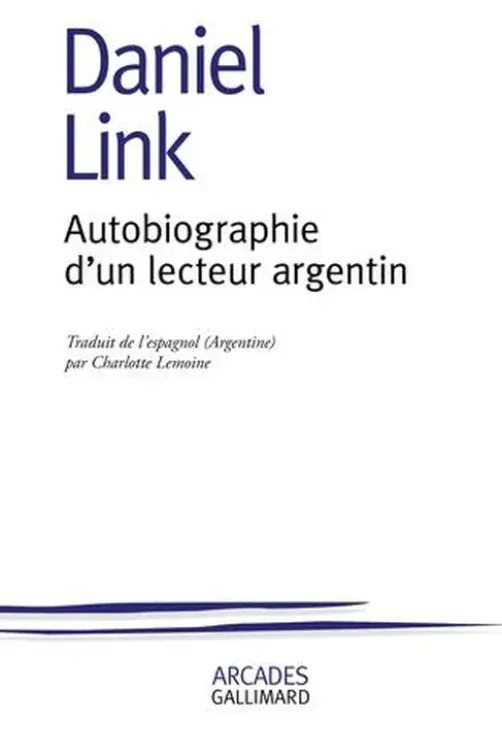 Autobiographie d'un lecteur argentin, Daniel Link